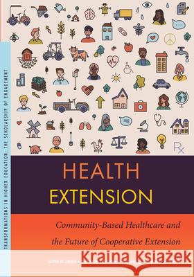 Health Extension: Community-Based Healthcare and the Future of Cooperative Extension Cheryl L. Eschbach Elizabeth H. Weybright Jeffrey W. Dwyer 9781611865158 Michigan State University Press - książka