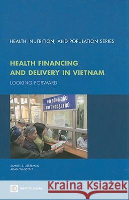 Health Financing and Delivery in Vietnam: Looking Forward Lieberman, Samauel S. 9780821377826 World Bank Publications - książka