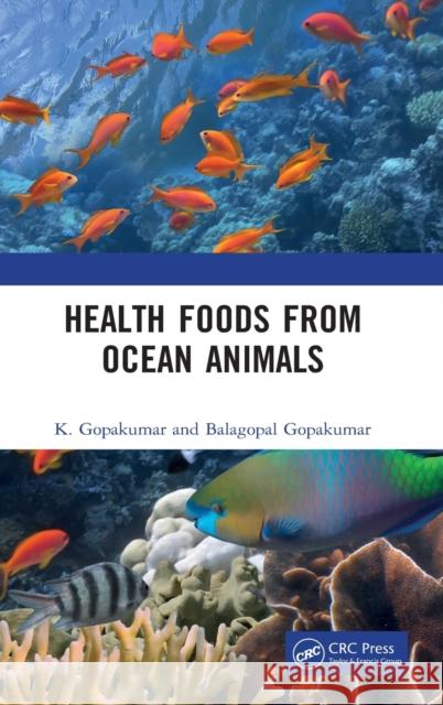 Health Foods from Ocean Animals K. Gopakumar B. Gopakumar 9780367540494 CRC Press - książka