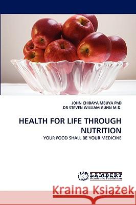 Health for Life Through Nutrition John Chibaya Mbuya, PhD, Dr Steven William Gunn 9783838382043 LAP Lambert Academic Publishing - książka