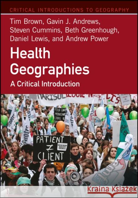 Health Geographies: A Critical Introduction Brown, Tim 9781118739020 John Wiley & Sons - książka