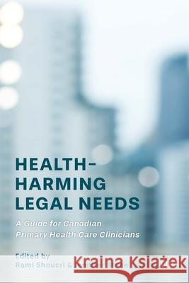 Health-Harming Legal Needs: A Guide for Canadian Primary Health Care Clinicians Rami Shoucri Jennifer Stone 9781487549732 University of Toronto Press - książka