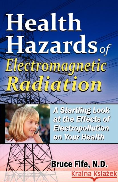 Health Hazards of Electromagnetic Radiation Dr Bruce Fife, ND 9780941599696 Piccadilly Books,U.S. - książka