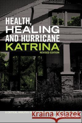 Health, Healing, and Hurricane Katrina: A Critical Analysis of Psychosomatic Illness in Survivors (Revised Edition) Imanni Sheppard 9781621319030 Cognella Academic Publishing - książka