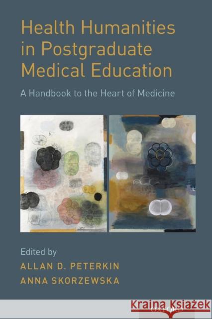 Health Humanities in Postgraduate Medical Education Allan D. Peterkin Anna Skorzewska 9780190849900 Oxford University Press, USA - książka
