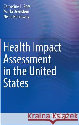 Health Impact Assessment in the United States Catherine L. Ross Marla Orenstein Nisha Botchwey 9781461473022 Springer - książka