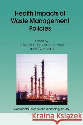 Health Impacts of Waste Management Policies: Proceedings of the Seminar 'Health Impacts of Wate Management Policies' Hippocrates Foundation, Kos, Gree Nicolopoulou-Stamati, Polyxeni 9789048154777 Not Avail - książka