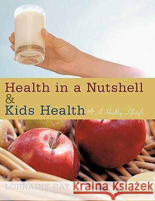 Health in a Nutshell & Kids Health: A Healthy Lifestyle Day, Lorraine 9781452045214 Authorhouse - książka