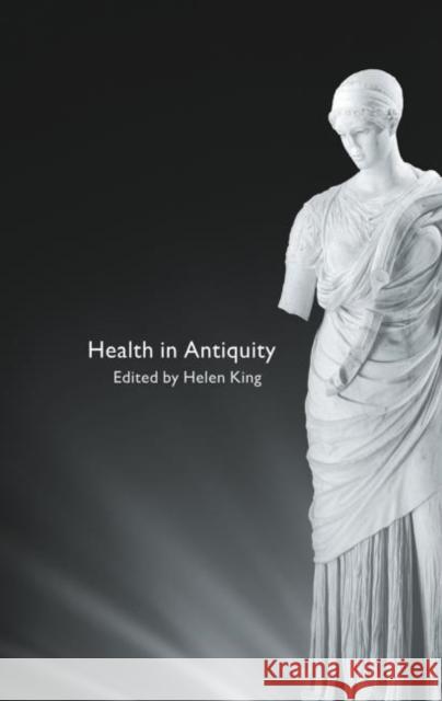 Health in Antiquity Helen King Helen King 9780415486934 Routledge - książka