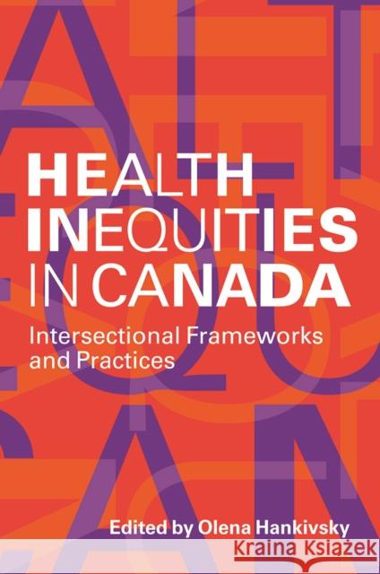 Health Inequities in Canada: Intersectional Frameworks and Practices Hankivsky, Olena 9780774819763 UBC Press - książka