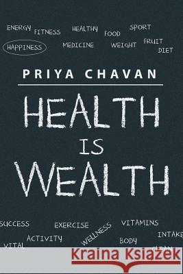 Health is Wealth Priya Chavan 9781482858563 Partridge India - książka