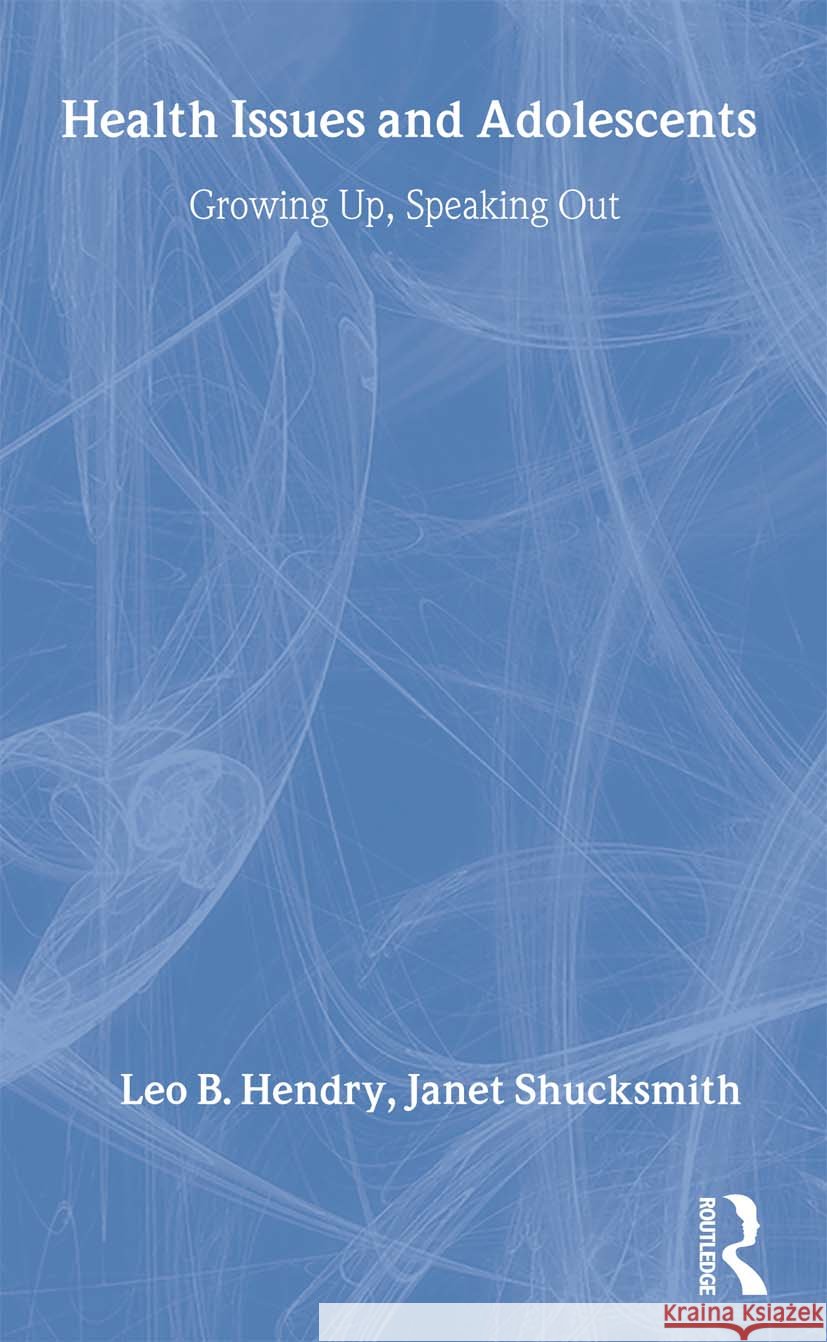 Health Issues and Adolescents : Growing Up, Speaking Out Janet Shucksmith Leo Hendry 9780415168496 Routledge - książka