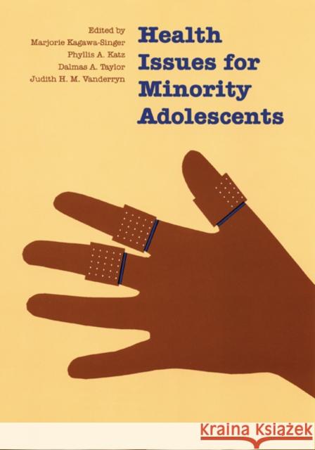 Health Issues for Minority Adolescents Marjorie Kagawa-Singer Phyllis A. Katz Judith Vanderryn 9780803227323 University of Nebraska Press - książka