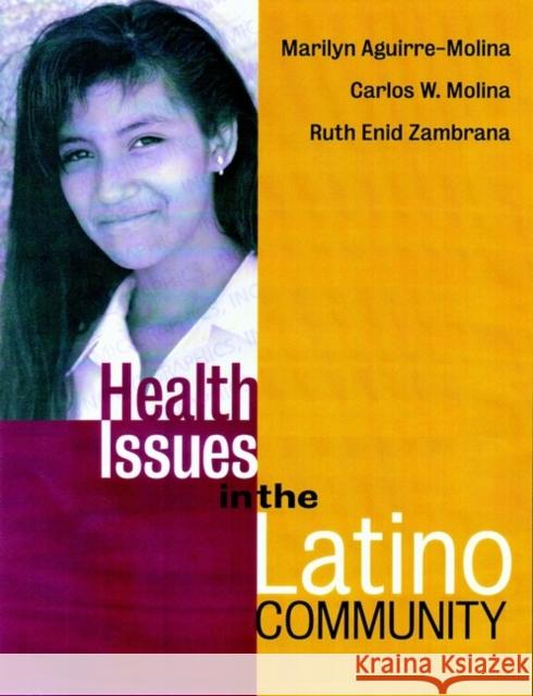 Health Issues in the Latino Community Marilyn Aguirre-Molina Carlos W. Molina Ruth Enid Zambrana 9780787953157 Jossey-Bass - książka