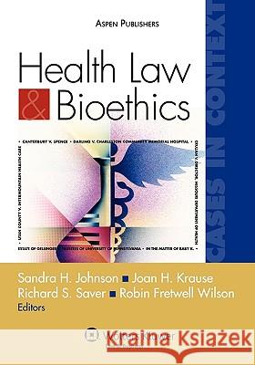 Health Law and Bioethics Cases in Context: Cases in Context Johnson 9780735577671 Aspen Publishers - książka