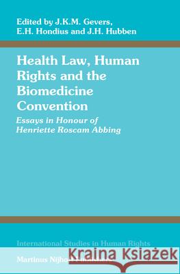 Health Law, Human Rights and the Biomedicine Convention: Essays in Honour of Henriette Roscam Abbing J. K. M. Gevers E. H. Hondius J. H. Hubben 9789004148222 Martinus Nijhoff Publishers / Brill Academic - książka