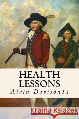 Health Lessons Alvin Davison 9781523721443 Createspace Independent Publishing Platform - książka