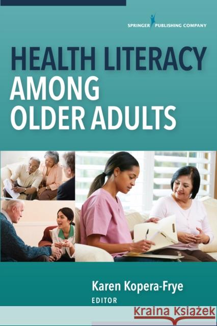 Health Literacy Among Older Adults Karen Kopera-Frye 9780826194510 Springer Publishing Company - książka