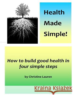 Health Made Simple! Christine Lauren 9781530348305 Createspace Independent Publishing Platform - książka