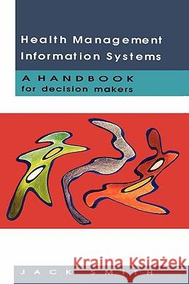 Health Management Information Systems Jack Smith 9780335205653 Open University Press - książka