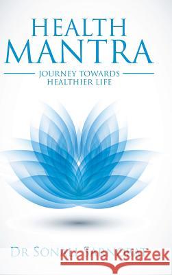 Health Mantra: Journey Towards Healthier Life Dr Sonali Sarnobat 9781482873467 Partridge India - książka