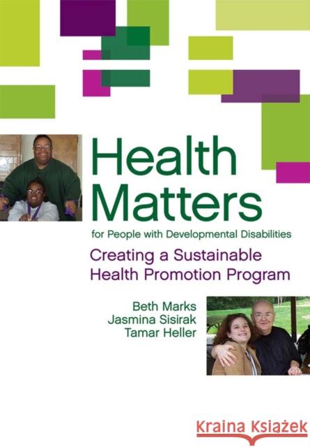 Health Matters for People with Developmental Disabilities: Creating a Sustainable Health Promotion Program Marks, Beth 9781598570007 Brookes Publishing Company - książka