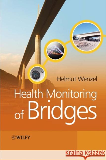 Health Monitoring of Bridges Helmut Wenzel 9780470031735 John Wiley & Sons - książka