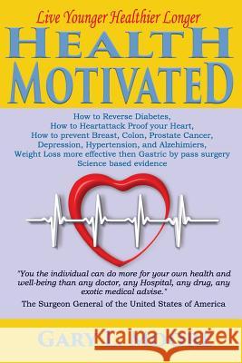 Health Motivated Gary L. Moore 9781542365161 Createspace Independent Publishing Platform - książka