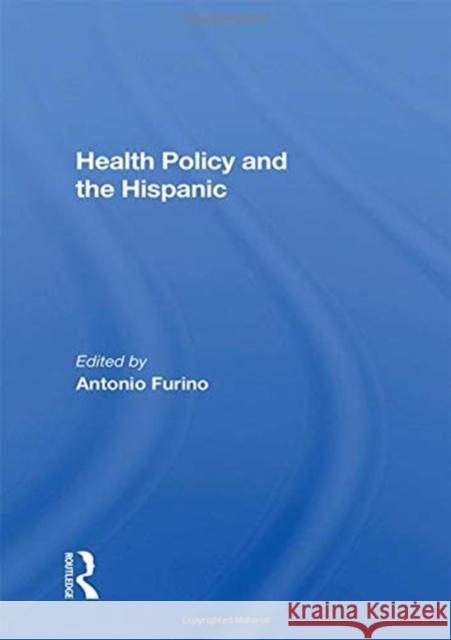 Health Policy and the Hispanic Antonio Furino 9780367154455 Routledge - książka