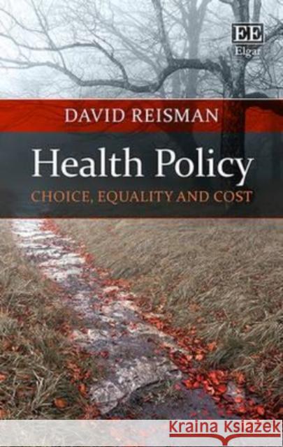 Health Policy: Choice, Equality and Cost David Reisman   9781785365201 Edward Elgar Publishing Ltd - książka
