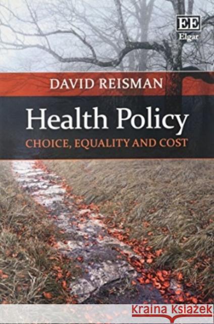 Health Policy: Choice, Equality and Cost David Reisman   9781785365225 Edward Elgar Publishing Ltd - książka
