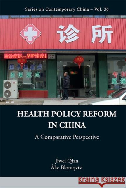 Health Policy Reform in China: A Comparative Perspective Qian, Jiwei 9789814425889 World Scientific Publishing Company - książka