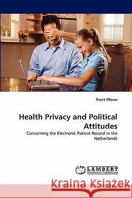 Health Privacy and Political Attitudes Evert Mouw 9783843361545 LAP Lambert Academic Publishing - książka
