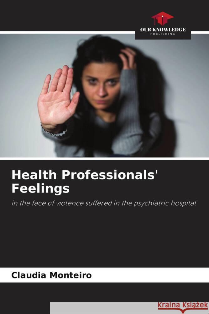 Health Professionals' Feelings Monteiro, Claudia 9786205010020 Our Knowledge Publishing - książka