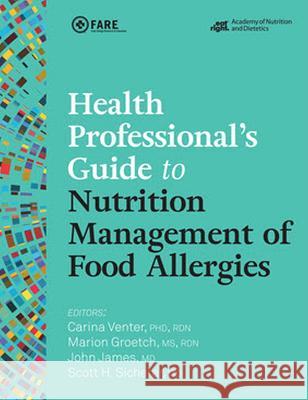 Health Professional's Guide to Nutrition Management of Food Allergies Carona Venter Marion Groetch John James 9780880912259 American Dietetic Association,U.S. - książka