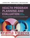 Health Program Planning and Evaluation: A Practical Systematic Approach to Community Health L. Michele Issel Rebecca Wells Mollie Williams 9781284210057 Jones & Bartlett Publishers
