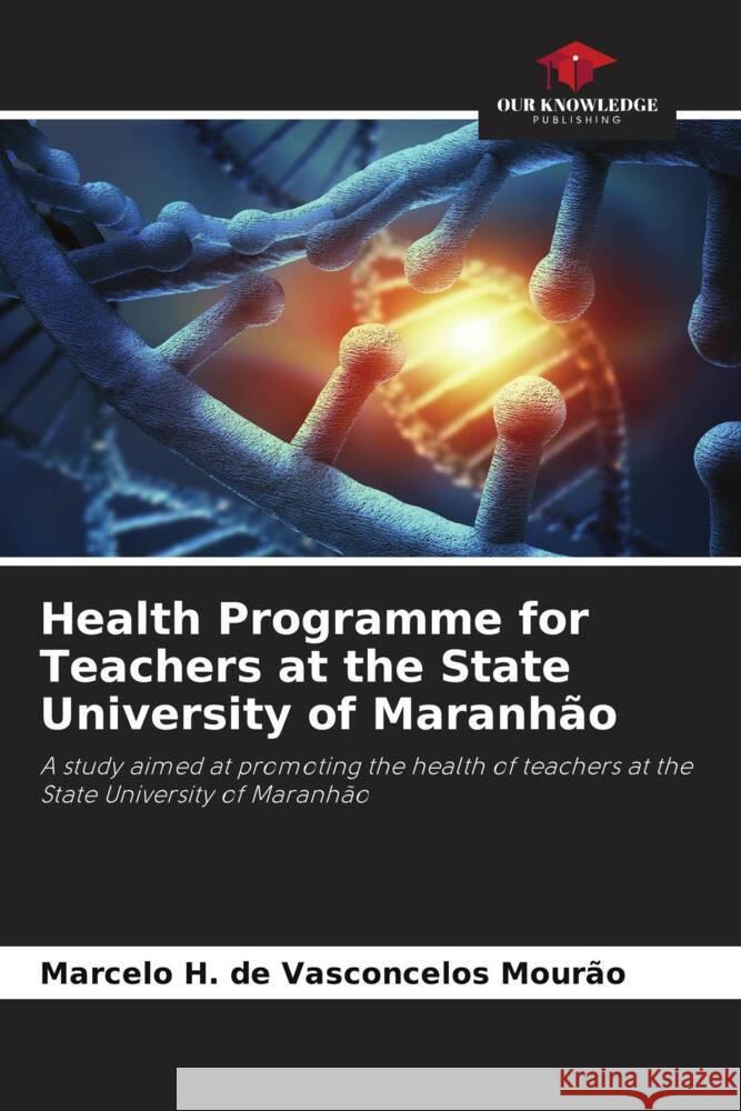 Health Programme for Teachers at the State University of Maranhão Mourão, Marcelo H. de Vasconcelos 9786206491323 Our Knowledge Publishing - książka