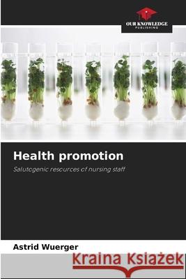 Health promotion Wuerger, Astrid 9786208461386 Our Knowledge Publishing - książka