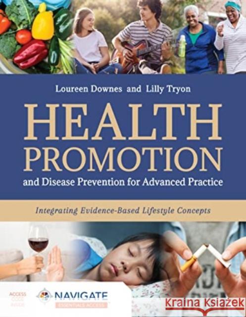 Health Promotion and Disease Prevention for Advanced Practice: Integrating Evidence-Based Lifestyle Concepts Loureen Downes Lillian J. Tryon 9781284249200 Jones & Bartlett Publishers - książka