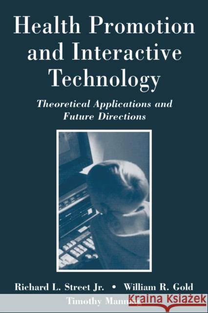 Health Promotion and Interactive Technology: Theoretical Applications and Future Directions Street, Richard L. 9780805822052 Taylor & Francis - książka