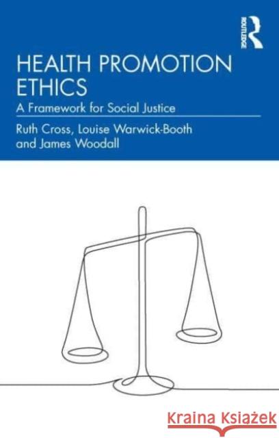 Health Promotion Ethics: A Framework for Social Justice James Woodall 9781032311432 Taylor & Francis Ltd - książka