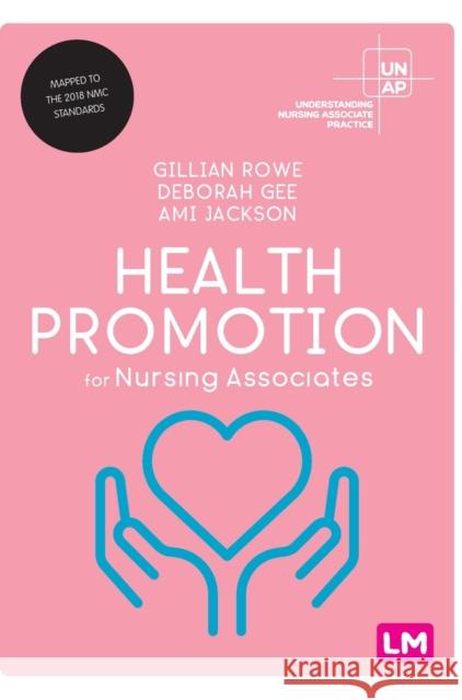 Health Promotion for Nursing Associates Gillian Rowe Deborah Gee Ami Jackson 9781529757767 Learning Matters - książka