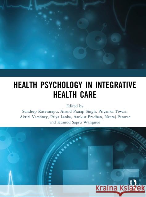 Health Psychology in Integrative Health Care Sundeep Katevarapu Anand Pratap Singh Priyanka Tiwari 9781032980461 Routledge - książka