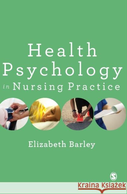 Health Psychology in Nursing Practice Elizabeth Barley 9781473913660 Sage Publications Ltd - książka