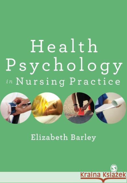 Health Psychology in Nursing Practice Elizabeth Barley 9781473913677 Sage Publications Ltd - książka