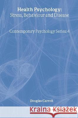 Health Psychology: Stress, Behaviour And Disease Douglas Carroll University of Glasgow.   9781850008415 Taylor & Francis - książka