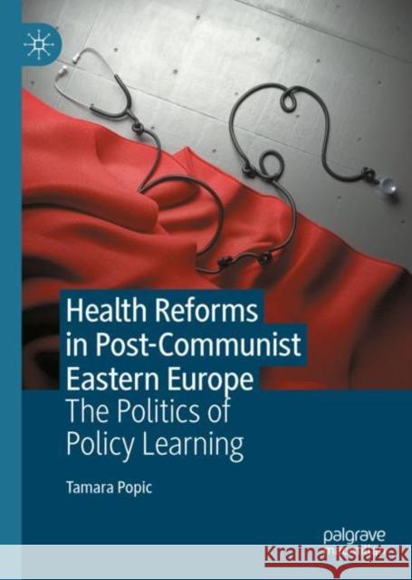 Health Reforms in Post-Communist Eastern Europe: The Politics of Policy Learning Queen Mary University of London 9783031154966 Palgrave MacMillan - książka