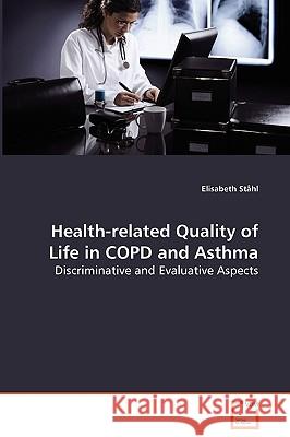 Health-related Quality of Life in COPD and Asthma - Discriminative and Evaluative Aspects Ståhl, Elisabeth 9783639079715 VDM VERLAG DR. MULLER AKTIENGESELLSCHAFT & CO - książka