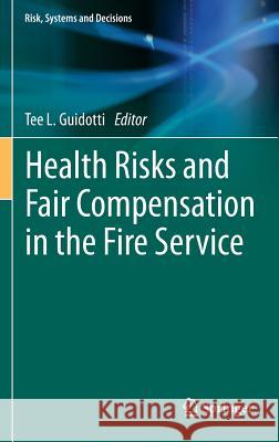 Health Risks and Fair Compensation in the Fire Service Tee L. Guidotti 9783319230689 Springer - książka