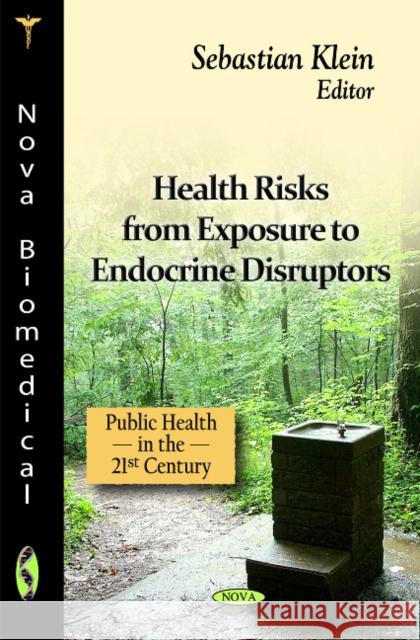 Health Risks from Exposure to Endocrine Disruptors Sebastian Klein 9781614707448 Nova Science Publishers Inc - książka